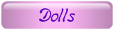 Dolls