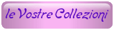 Le vostre collezioni